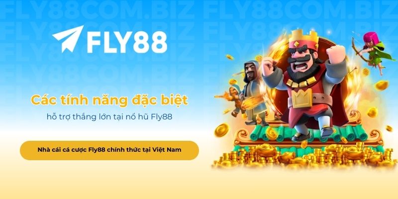 Các tính năng đặc biệt hỗ trợ thắng lớn tại nổ hũ Fly88