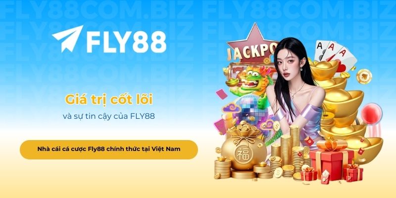 Giá trị cốt lõi và sự tin cậy của FLY88
